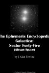 Ephemeris Encyclopedia Galactica_ Sector 45, The - J Alan Erwine